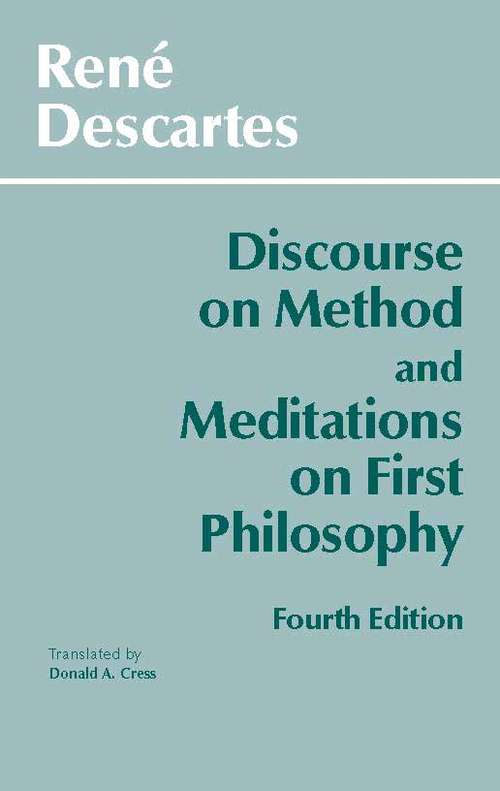 Book cover of Discourse on Method and Meditations on First Philosophy (Fourth Edition,4) (Hackett Classics)