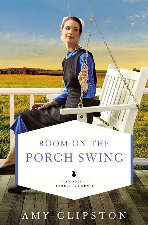 Book cover of Room on the Porch Swing: A Place At Our Table, Room On The Porch Swing, A Seat By The Hearth, A Welcome At Our Door (An Amish Homestead Novel #2)