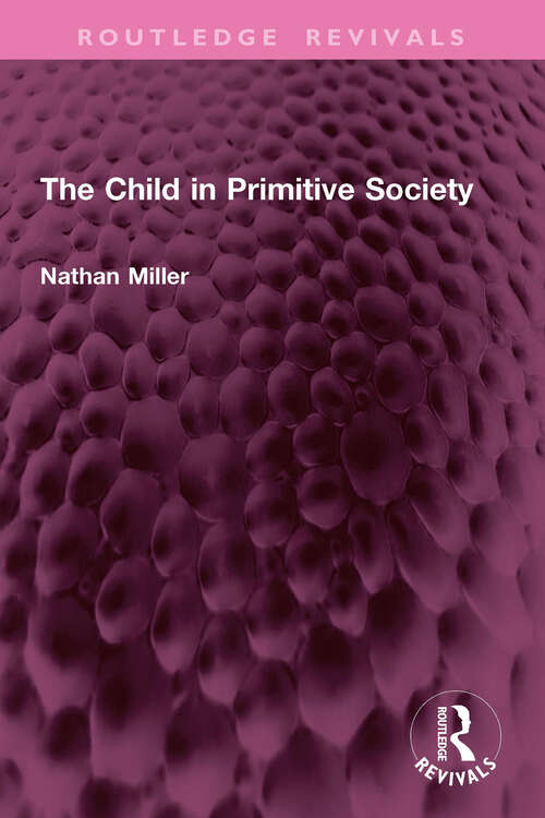 Book cover of The Child in Primitive Society (Routledge Revivals)