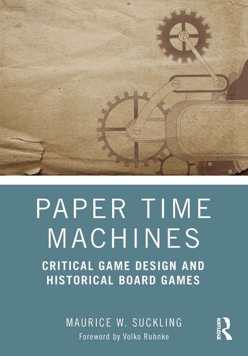 Book cover of Paper Time Machines: Critical Game Design and Historical Board Games