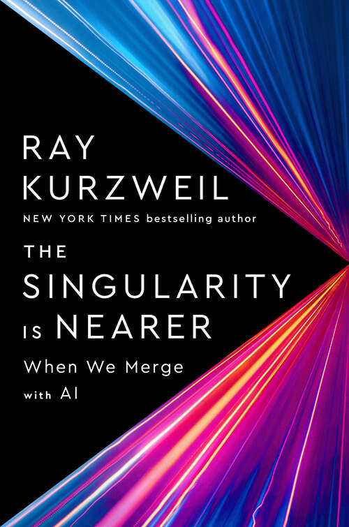 Book cover of The Singularity Is Nearer: When We Merge with AI