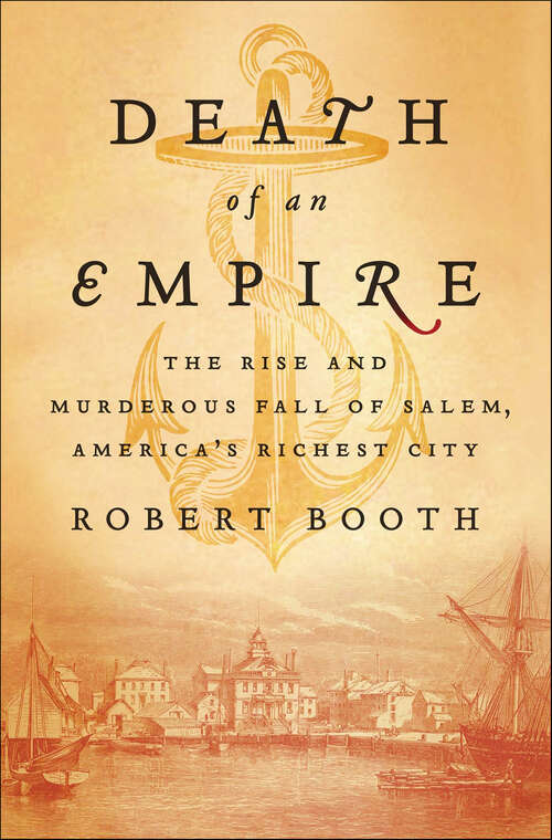 Book cover of Death of an Empire: The Rise and Murderous Fall of Salem, America's Richest City