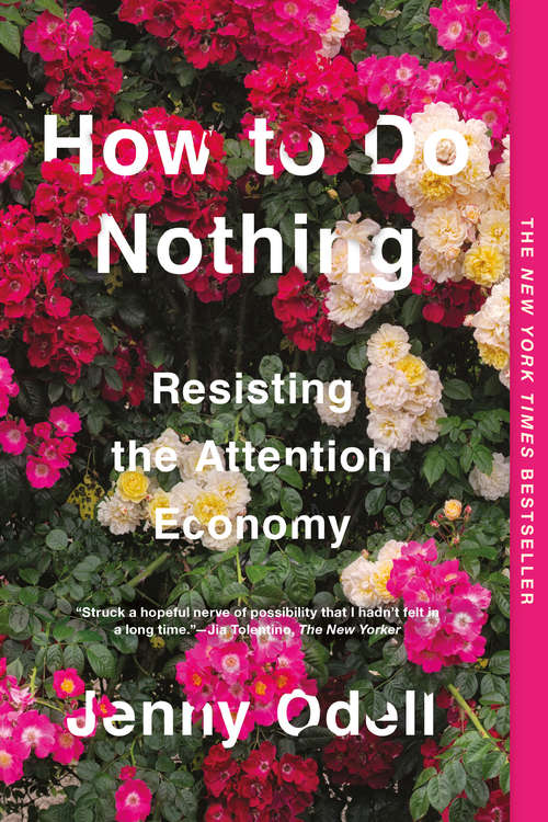 Book cover of How to Do Nothing: Resisting the Attention Economy