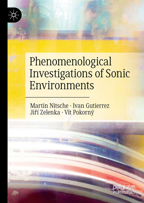 Book cover of Phenomenological Investigations of Sonic Environments (2024)