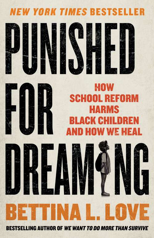 Book cover of Punished for Dreaming: How School Reform Harms Black Children and How We Heal